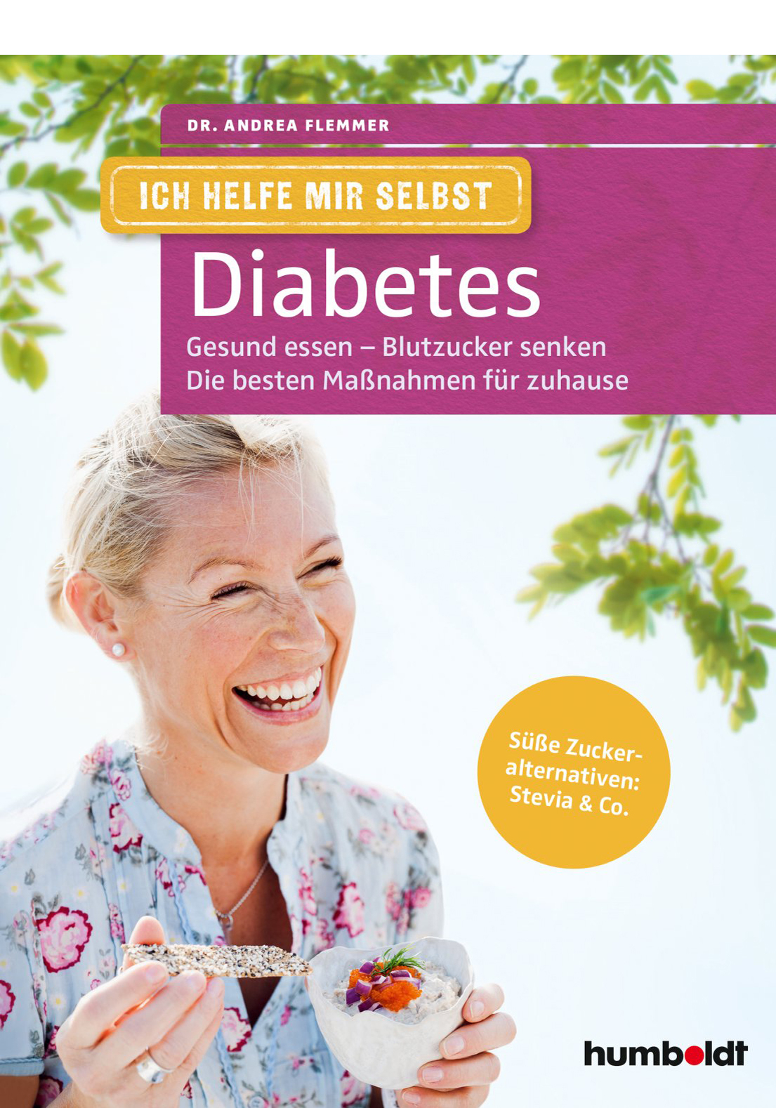 Ich helfe mir selbst - Diabetes Gesund essen - Blutzucker senken. Die besten Maßnahmen für zuhause. Süße Zuckeralternativen Stevia & Co.