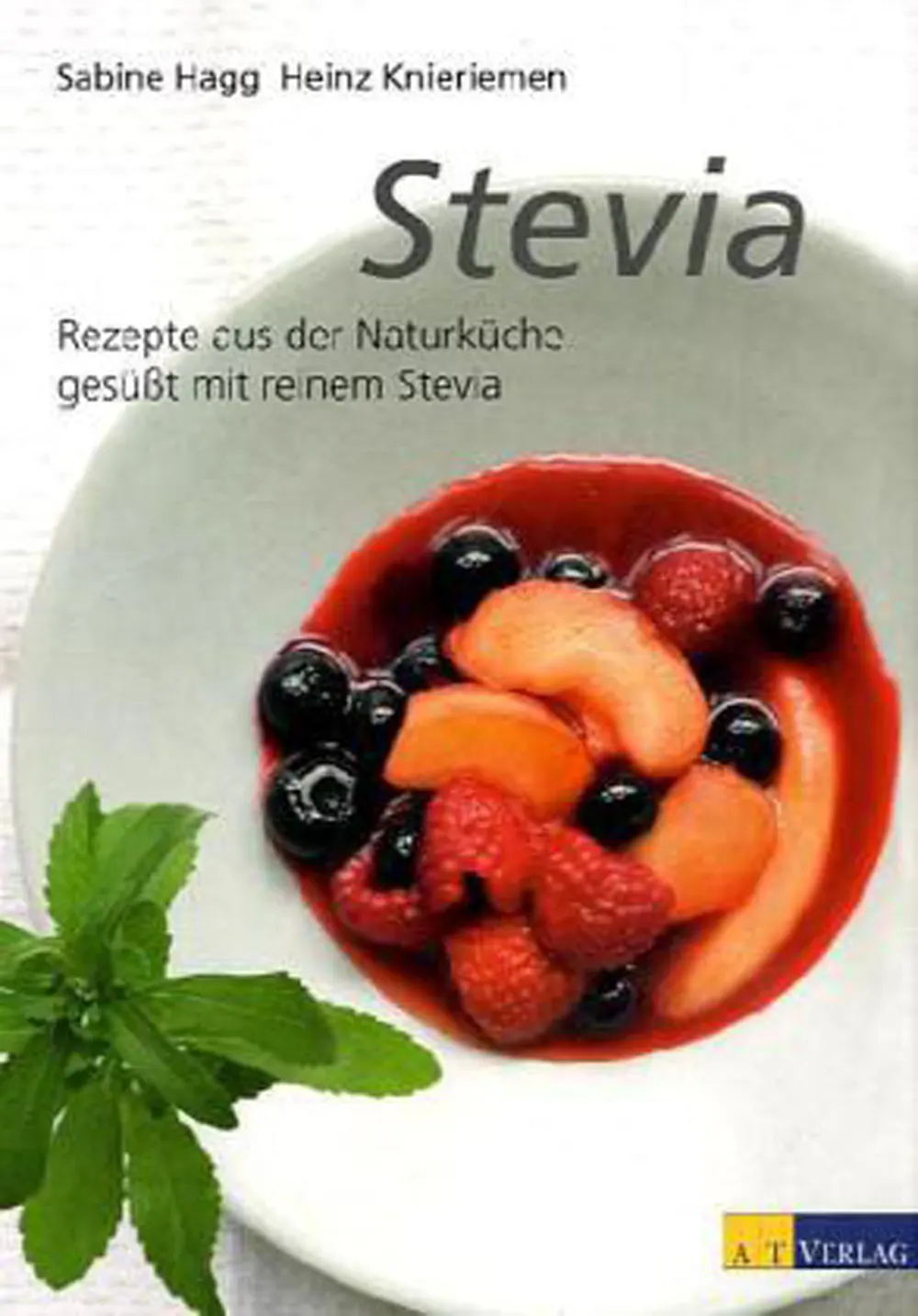 Stevia Rezepte aus der Naturküche gesüsst mit reinem Stevia