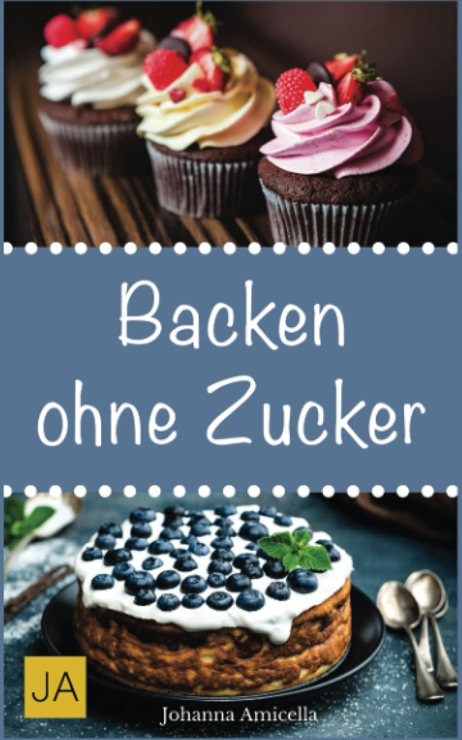 Backen ohne Zucker Einfache und leckere Rezepte für zuckerfreie Kuchen Kekse Plätzchen und Brote