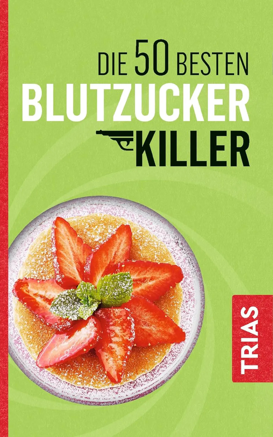 Die 50 besten Blutzucker-Killer Blutzucker erfolgreich senken ohne Pillen