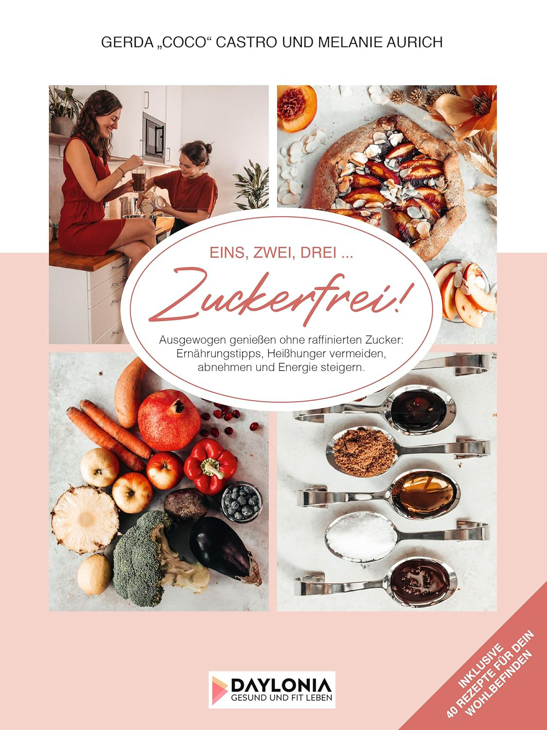 Eins Zwei Drei Zuckerfrei Ausgewogen genießen ohne raffinierten Zucker Ernährungstipps Heißhunger vermeiden abnehmen und Energie steigern von Gerda Coco Castro und Melanie Aurich