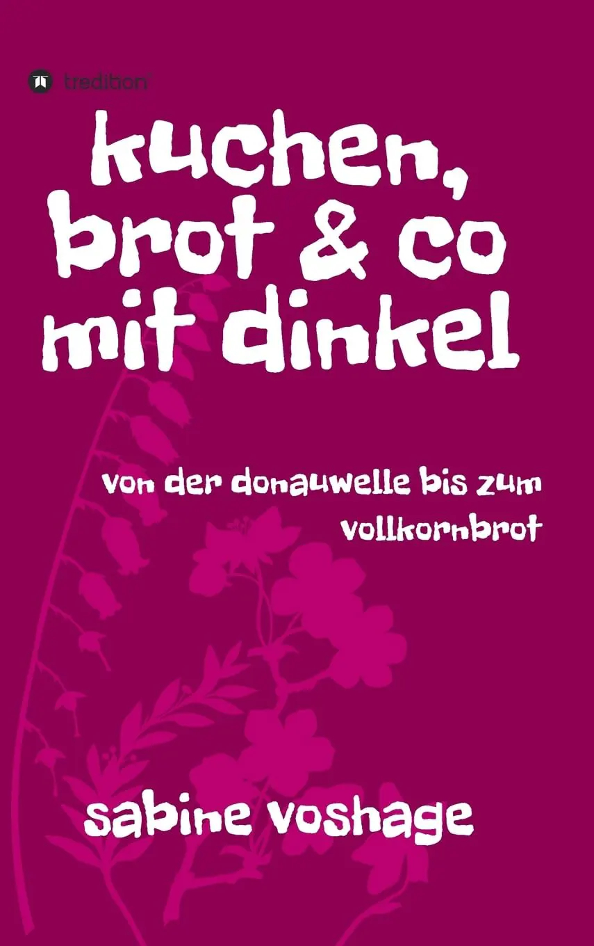 kuchen brot und co mit dinkel von der donauwelle bis zum vollkornbrot